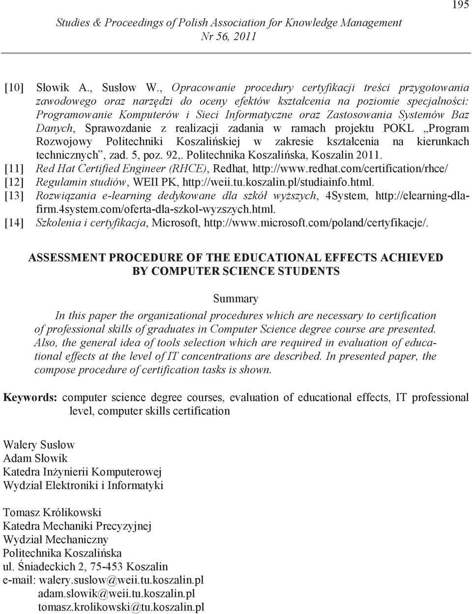 Danych, Sprawozdane z realzacj zadana w ramach projektu POKL Program Rozwojowy Poltechnk Koszalskej w zakrese kształcena na kerunkach techncznych, zad. 5, poz. 92,. Poltechnka Koszalska, Koszaln 2011.