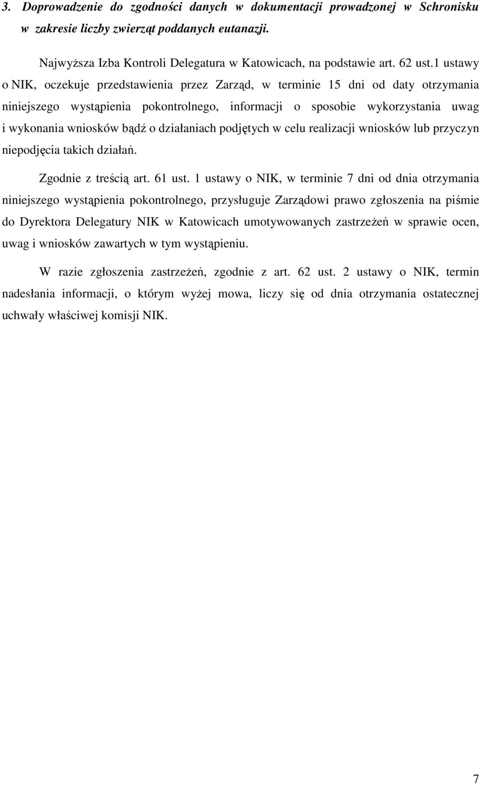 działaniach podjętych w celu realizacji wniosków lub przyczyn niepodjęcia takich działań. Zgodnie z treścią art. 61 ust.