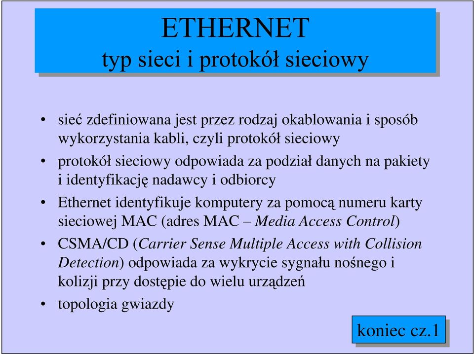 pomoc numeru karty sieciowej MAC (adres MAC Media Access Control) CSMA/CD (Carrier Sense Multiple Access with