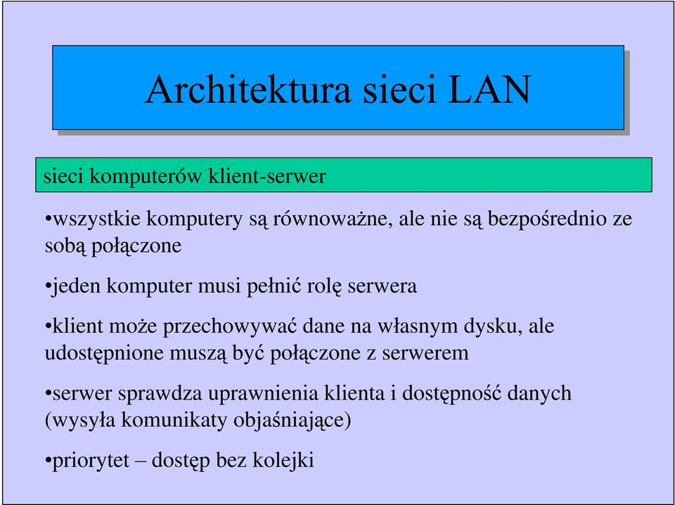 asnym dysku, ale udost pnione musz by po czone z serwerem serwer sprawdza uprawnienia