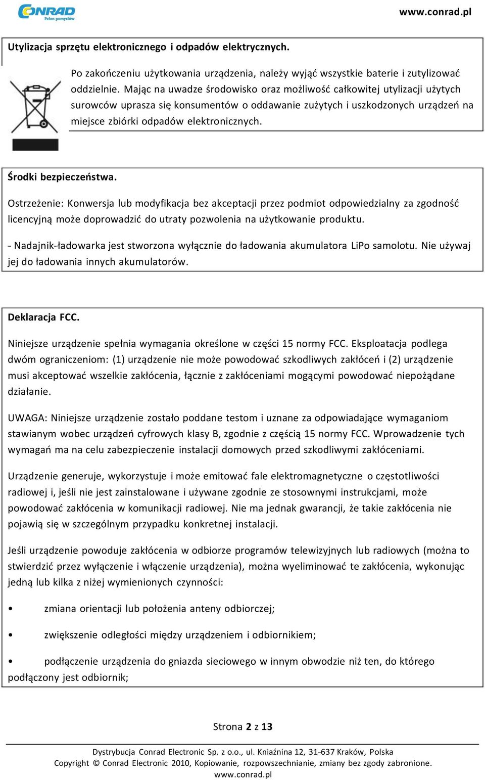 Środki bezpieczeństwa. Ostrzeżenie: Konwersja lub modyfikacja bez akceptacji przez podmiot odpowiedzialny za zgodność licencyjną może doprowadzić do utraty pozwolenia na użytkowanie produktu.