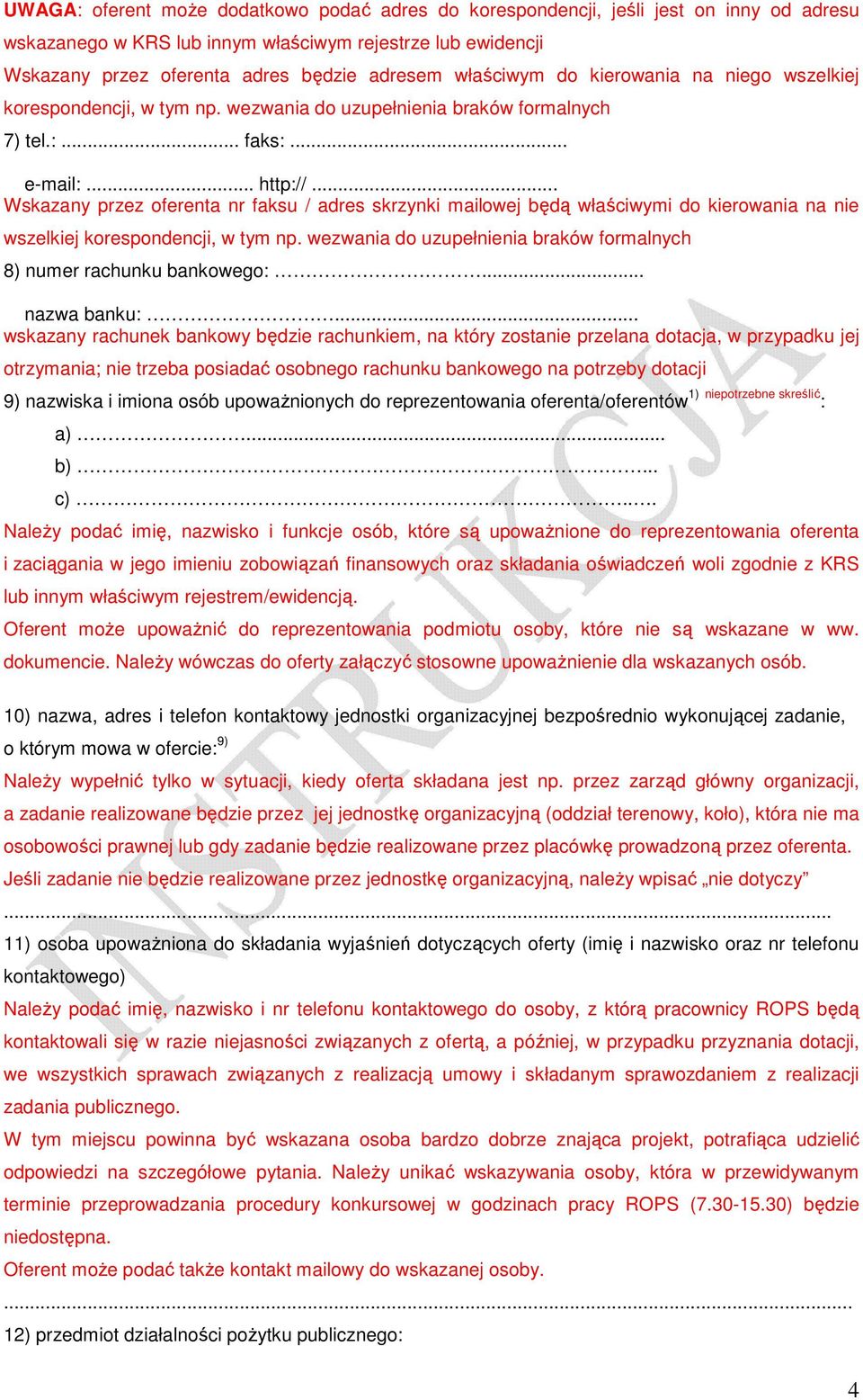 .. Wskazany przez oferenta nr faksu / adres skrzynki mailowej będą właściwymi do kierowania na nie wszelkiej korespondencji, w tym np.