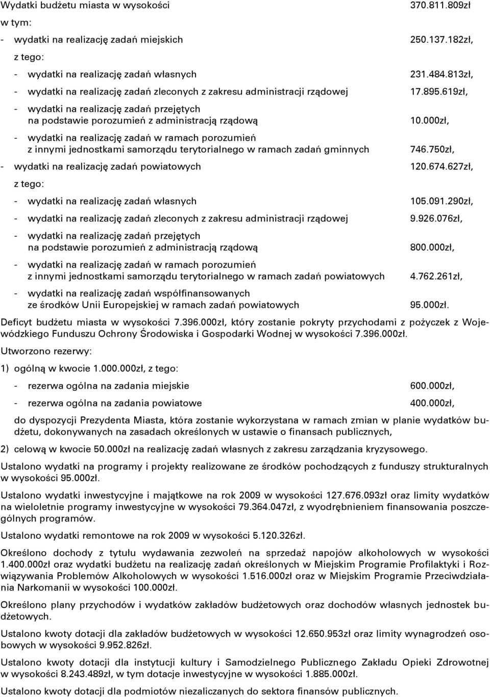 619zł, - wydatki na realizację zadaě przejętych na podstawie porozumieě z administracją rządową - wydatki na realizację zadaě w ramach porozumieě z innymi jednostkami samorządu terytorialnego w