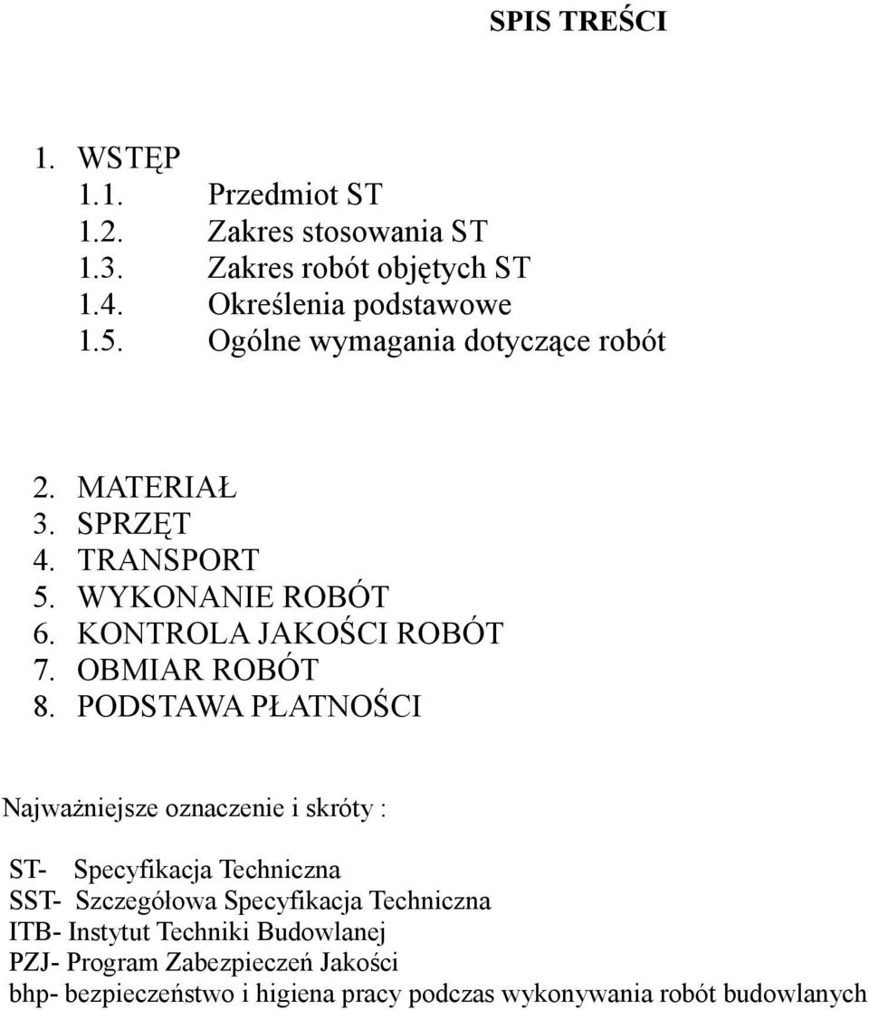 PODSTAWA PŁATNOŚCI Najważniejsze oznaczenie i skróty : ST- Specyfikacja Techniczna SST- Szczegółowa Specyfikacja Techniczna ITB-