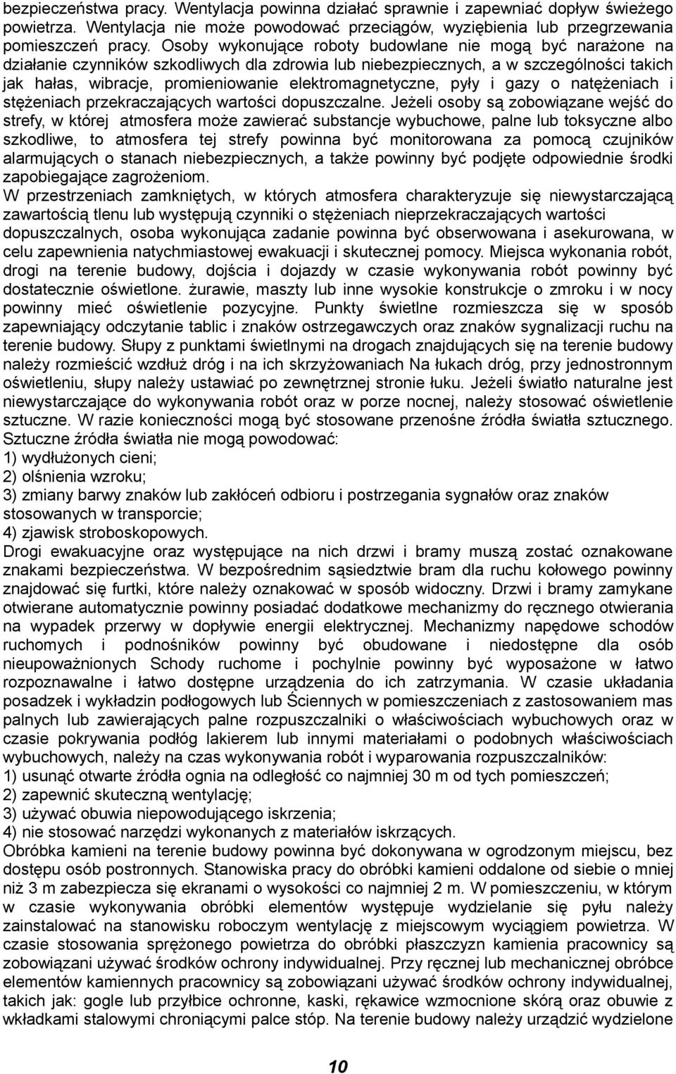 elektromagnetyczne, pyły i gazy o natężeniach i stężeniach przekraczających wartości dopuszczalne.