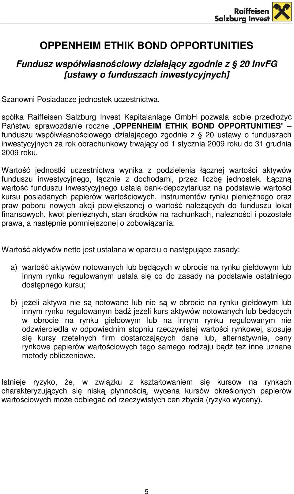 inwestycyjnych za rok obrachunkowy trwający od 1 stycznia 2009 roku do 31 grudnia 2009 roku.