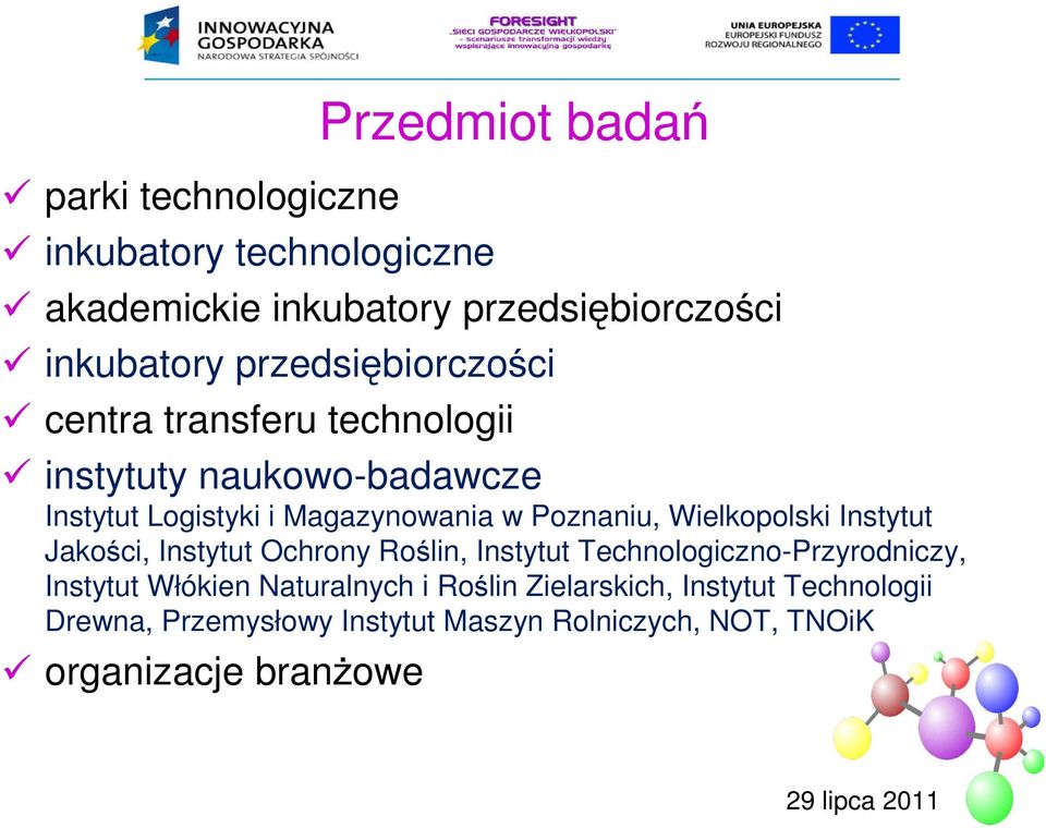 Wielkopolski Instytut Jakości, Instytut Ochrony Roślin, Instytut Technologiczno-Przyrodniczy, Instytut Włókien Naturalnych i