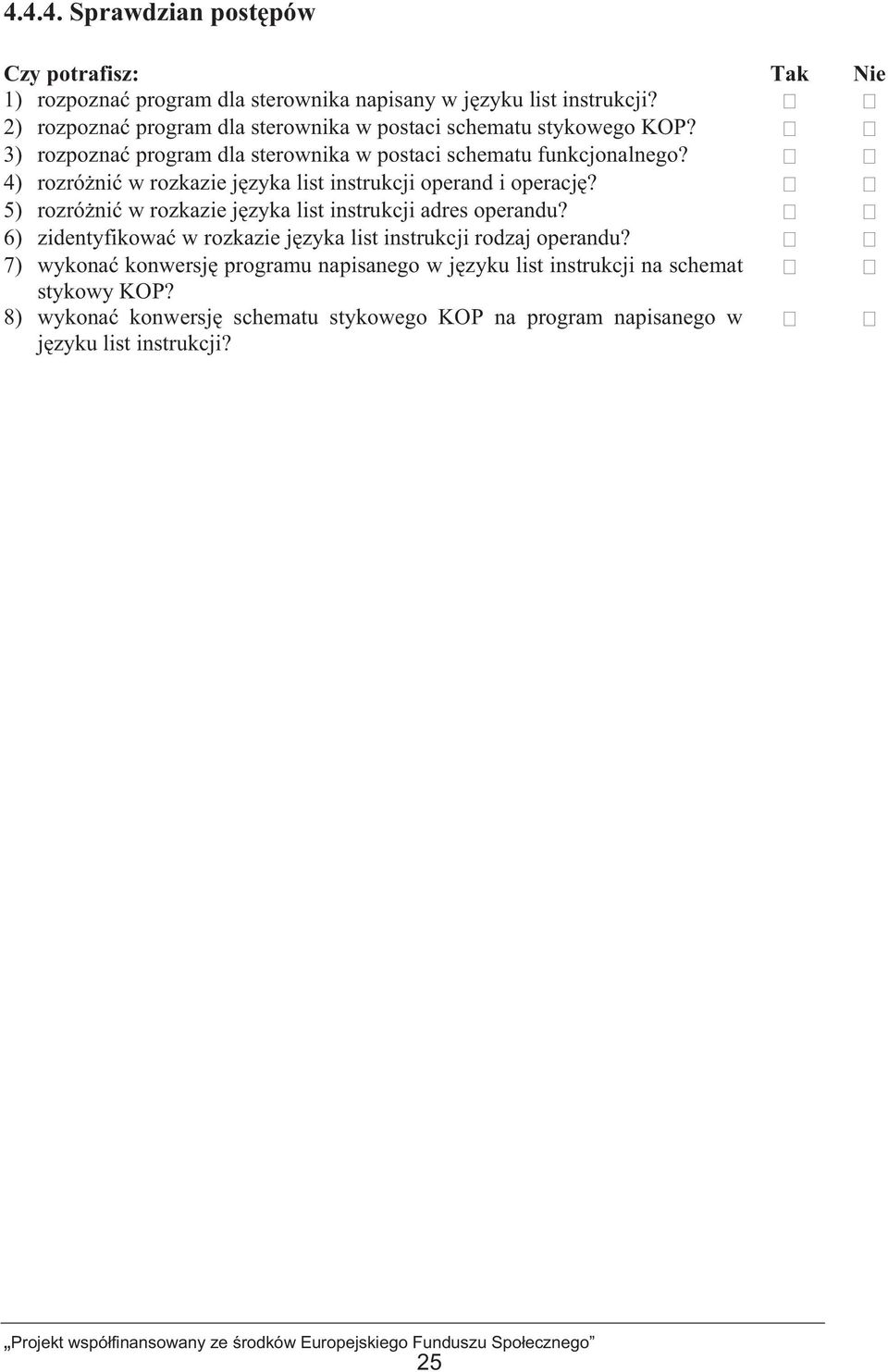 4) rozróni w rozkazie jzyka list instrukcji operand i operacj? 5) rozróni w rozkazie jzyka list instrukcji adres operandu?