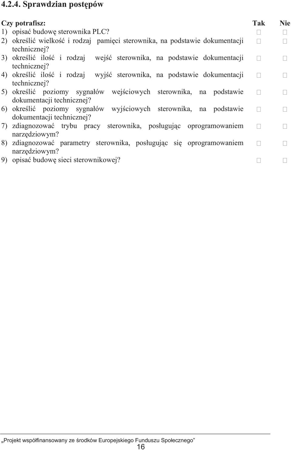 5) okreli poziomy sygnaów wejciowych sterownika, na podstawie dokumentacji technicznej? 6) okreli poziomy sygnaów wyjciowych sterownika, na podstawie dokumentacji technicznej?