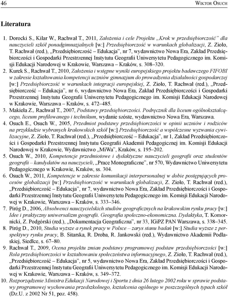 ), Przedsiębiorczość Edukacja, nr 7, wydawnictwo Nowa Era, Zakład Przedsiębiorczości i Gospodarki Przestrzennej Instytutu Geografii Uniwersytetu Pedagogicznego im.