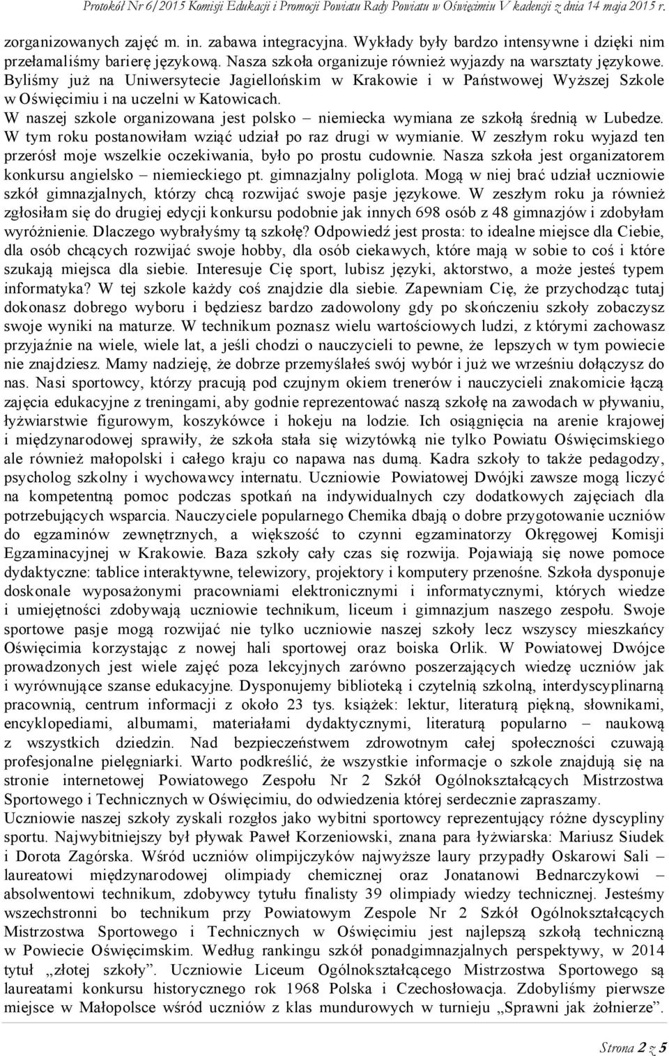 W naszej szkole organizowana jest polsko niemiecka wymiana ze szkołą średnią w Lubedze. W tym roku postanowiłam wziąć udział po raz drugi w wymianie.