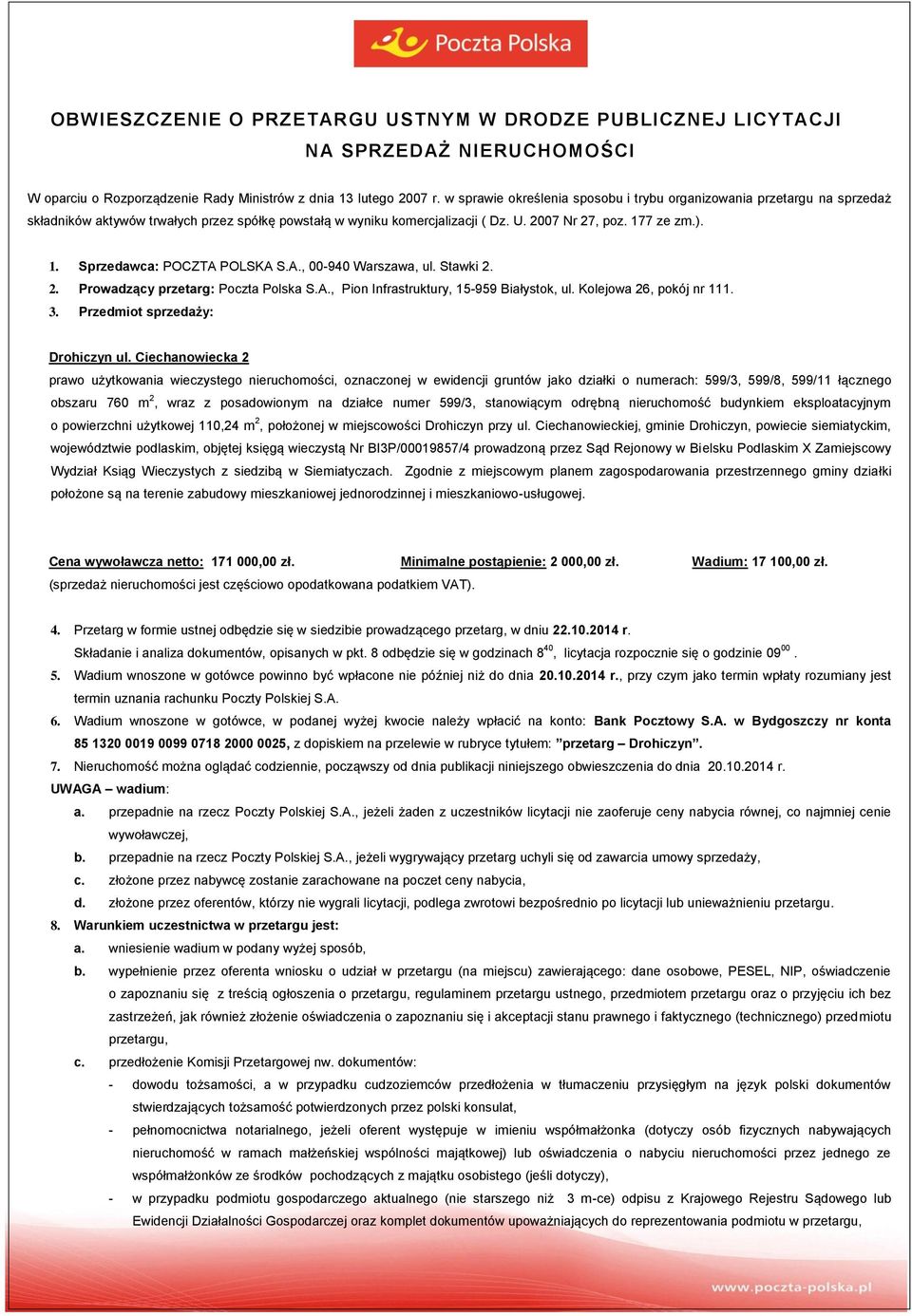 7 ze zm.). 1. Sprzedawca: POCZTA POLSKA S.A., 00-940 Warszawa, ul. Stawki 2. 2. Prowadzący przetarg: Poczta Polska S.A., Pion Infrastruktury, 15-959 Białystok, ul. Kolejowa 26, pokój nr 111. 3.