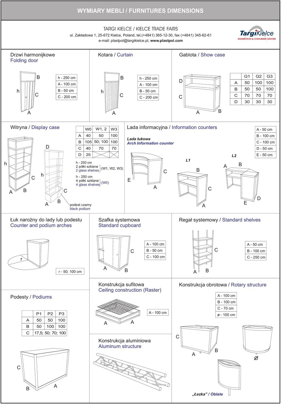 G1 50 50 70 30 G 100 50 70 30 G3 100 100 70 30 Witryna / Display case W0 W1, W3 Lada informacyjna / Information counters - 50 cm D C 40 50 105 50; 100 40 70 100 100 70 Lada ³ukowa rch Information