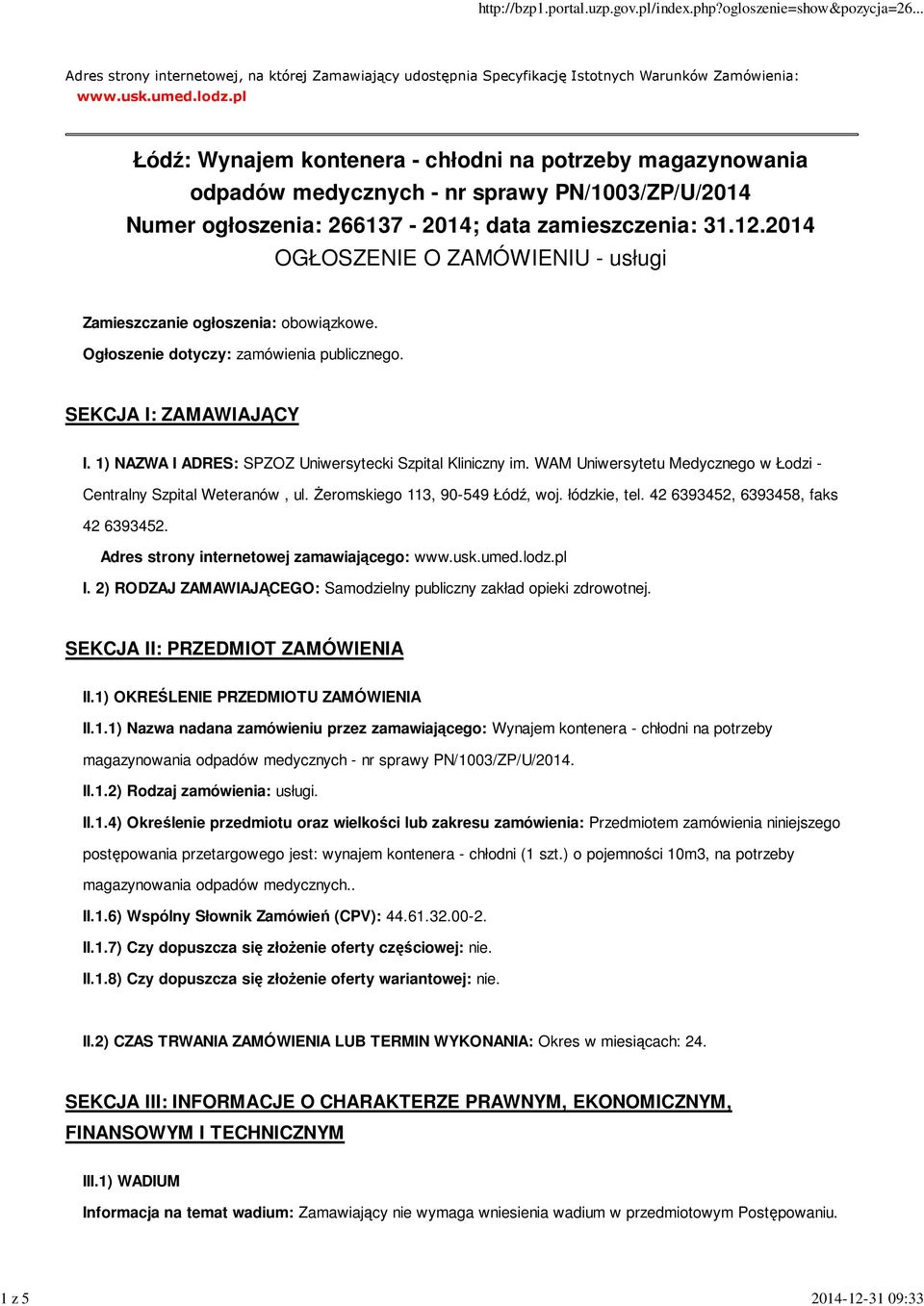 2014 OGŁOSZENIE O ZAMÓWIENIU - usługi Zamieszczanie ogłoszenia: obowiązkowe. Ogłoszenie dotyczy: zamówienia publicznego. SEKCJA I: ZAMAWIAJĄCY I.