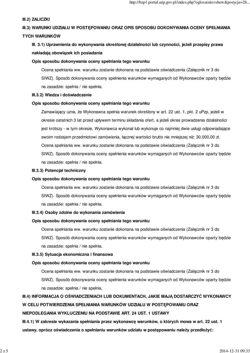 2) Wiedza i doświadczenie Zamawiający uzna, że Wykonawca spełnia warunek określony w art. 22 ust. 1, pkt.