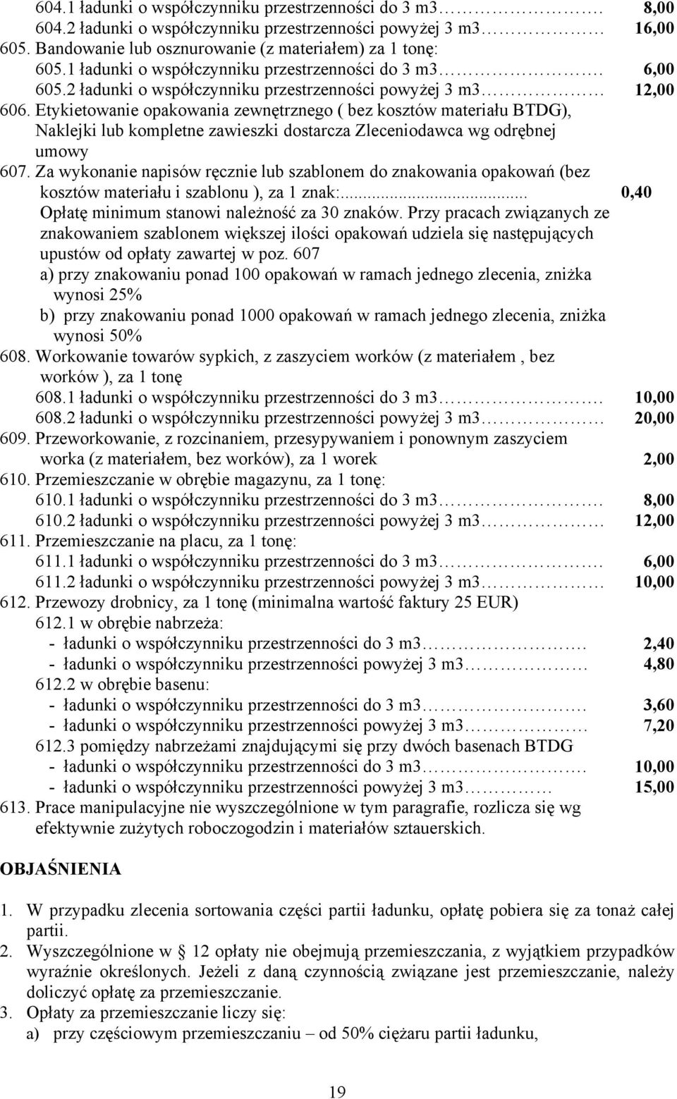 Etykietowanie opakowania zewnętrznego ( bez kosztów materiału BTDG), Naklejki lub kompletne zawieszki dostarcza Zleceniodawca wg odrębnej umowy 607.