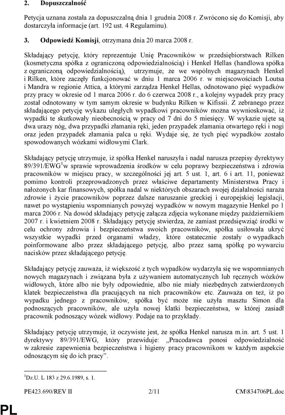 Składający petycję, który reprezentuje Unię Pracowników w przedsiębiorstwach Rilken (kosmetyczna spółka z ograniczoną odpowiedzialnością) i Henkel Hellas (handlowa spółka z ograniczoną