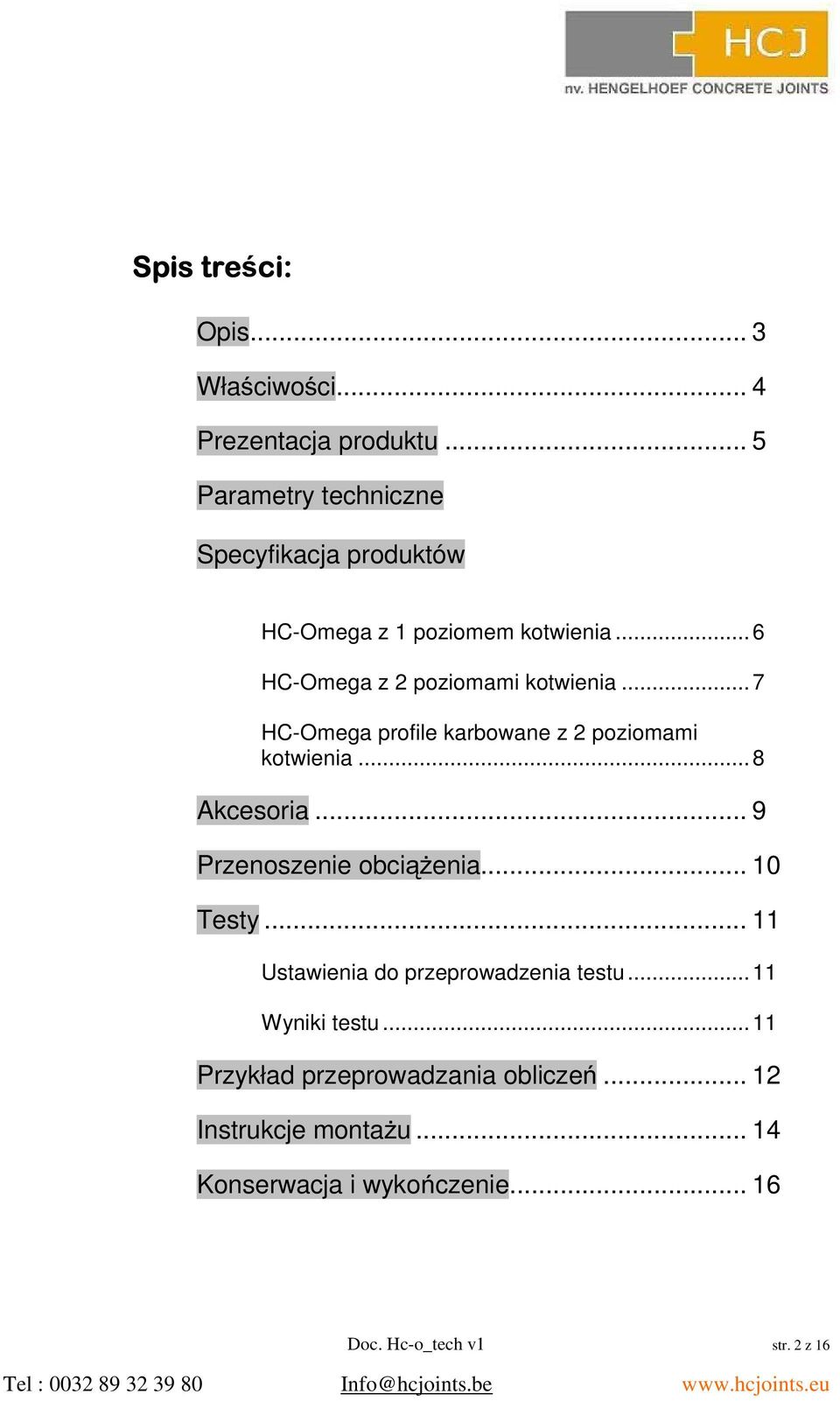 ..6 HC-Omega z 2 poziomami kotwienia...7 HC-Omega profile karbowane z 2 poziomami kotwienia...8 Akcesoria.