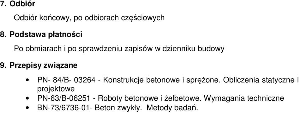 Przepisy związane PN- 84/B- 03264 - Konstrukcje betonowe i sprężone.