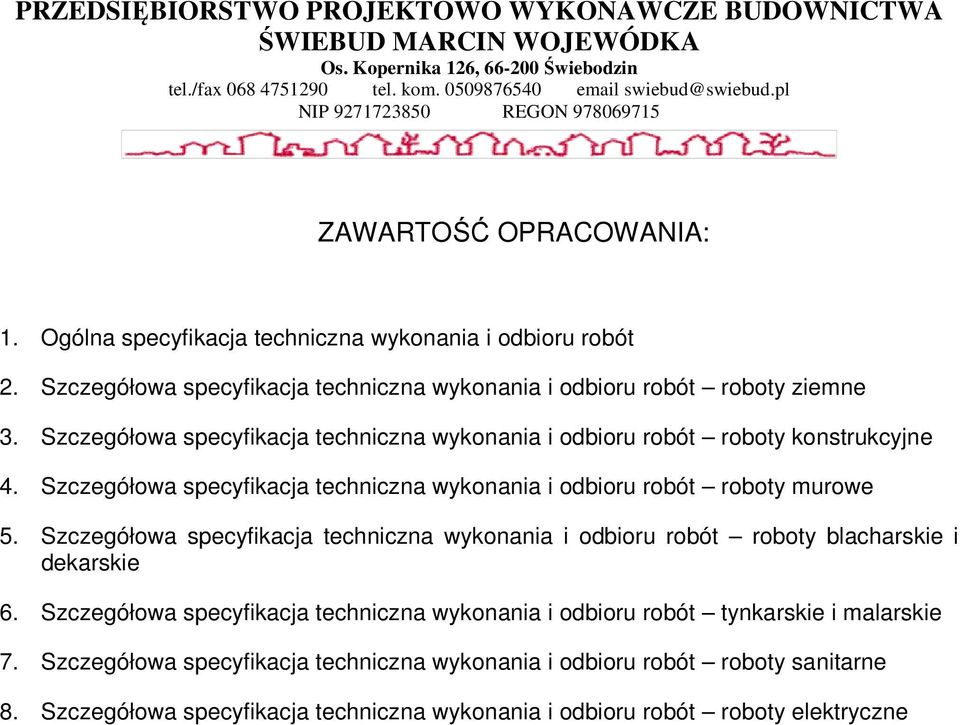 Szczegółowa specyfikacja techniczna wykonania i odbioru robót roboty konstrukcyjne 4. Szczegółowa specyfikacja techniczna wykonania i odbioru robót roboty murowe 5.