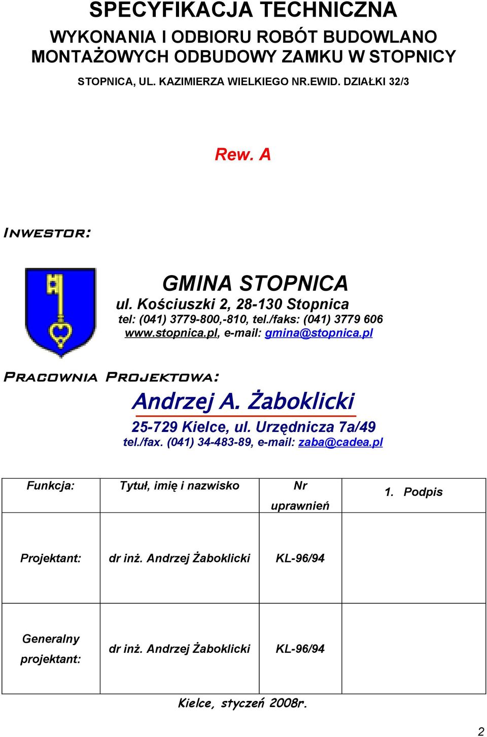 pl, e-mail: gmina@stpnica.pl Pracwnia Prjektwa: Andrzej A. Żabklicki 25-729 Kielce, ul. Urzędnicza 7a/49 tel./fax. (041) 34-483-89, e-mail: zaba@cadea.