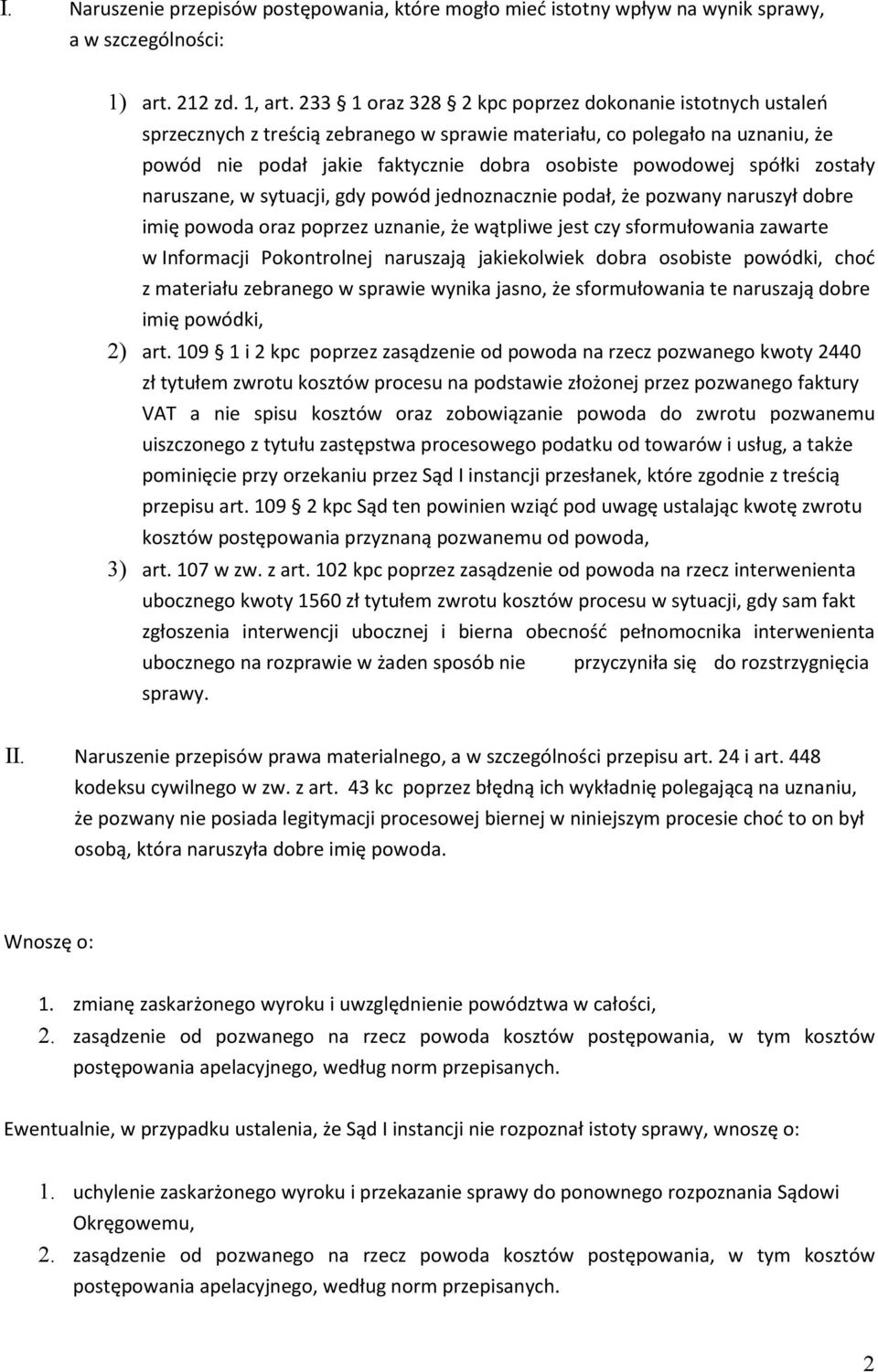 spółki zostały naruszane, w sytuacji, gdy powód jednoznacznie podał, że pozwany naruszył dobre imię powoda oraz poprzez uznanie, że wątpliwe jest czy sformułowania zawarte w Informacji Pokontrolnej