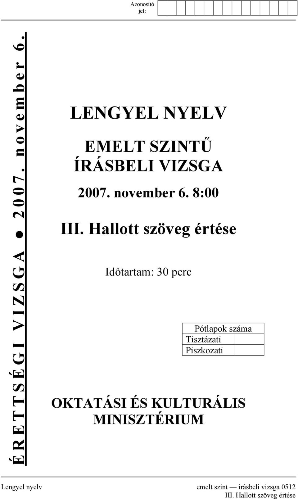 Hallott szöveg értése Időtartam: 30 perc Pótlapok száma Tisztázati