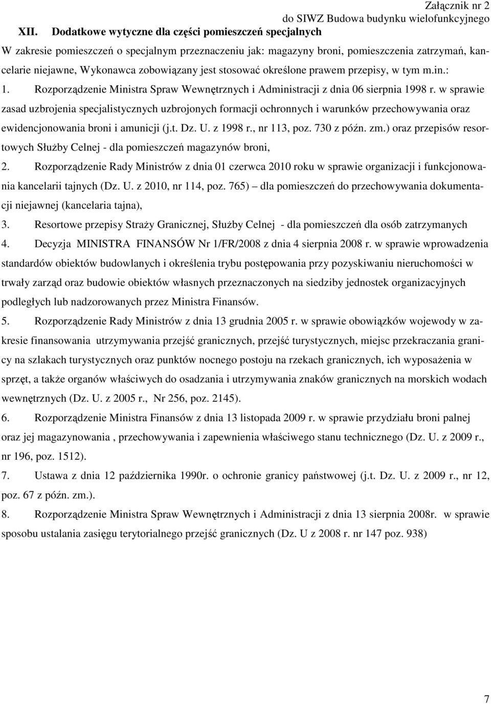 w sprawie zasad uzbrojenia specjalistycznych uzbrojonych formacji ochronnych i warunków przechowywania oraz ewidencjonowania broni i amunicji (j.t. Dz. U. z 1998 r., nr 113, poz. 730 z późn. zm.