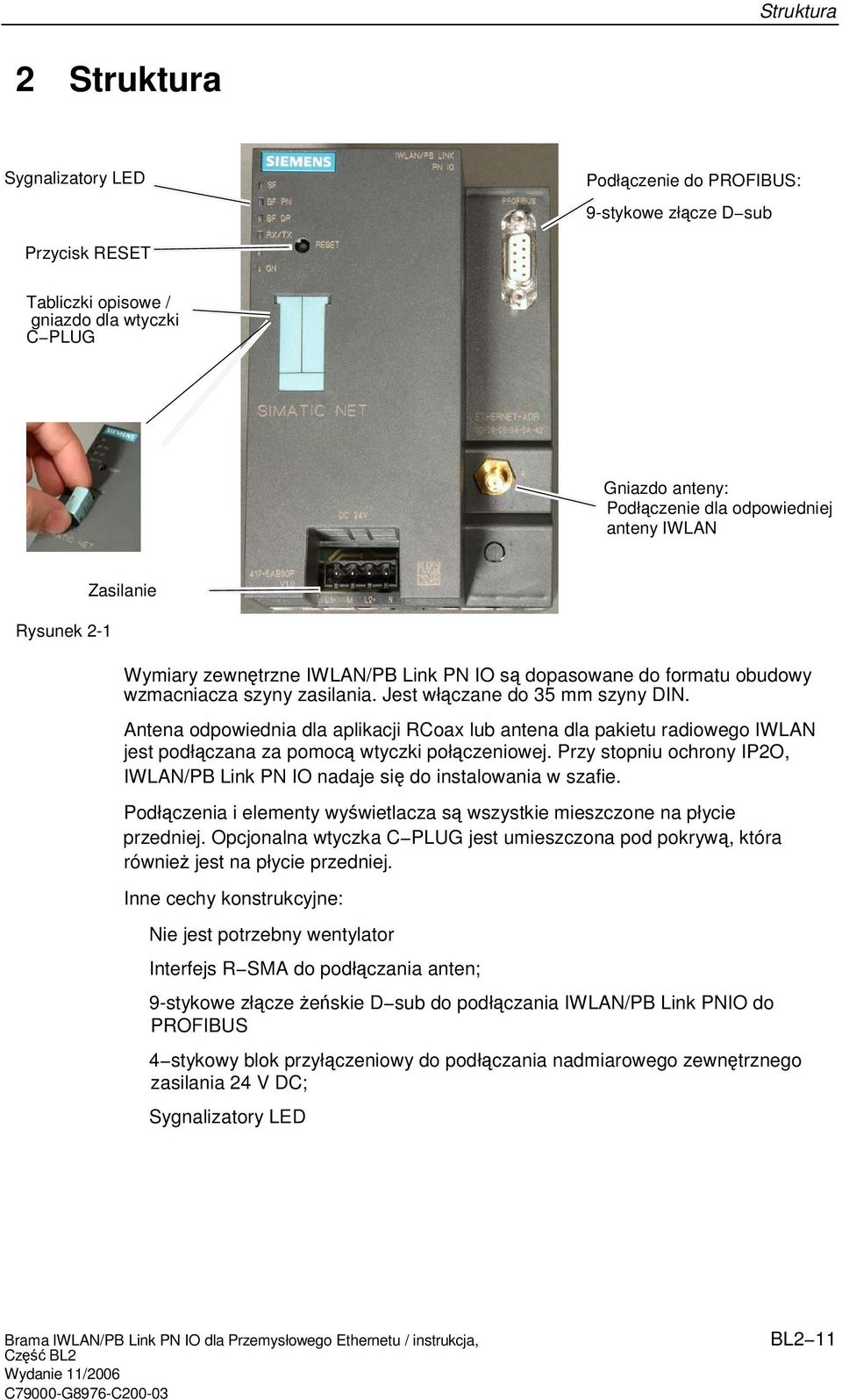 Antena odpowiednia dla aplikacji RCoax lub antena dla pakietu radiowego IWLAN jest podłczana za pomoc wtyczki połczeniowej.