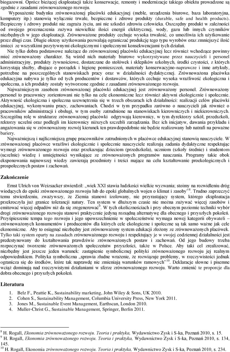 ) stanowią wyłącznie trwałe, bezpieczne i zdrowe produkty (durable, safe and health products). Bezpieczny i zdrowy produkt nie zagraża życiu, ani nie szkodzi zdrowiu człowieka.