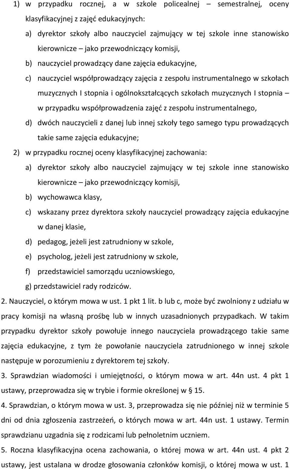 szkołach muzycznych I stopnia w przypadku współprowadzenia zajęć z zespołu instrumentalnego, d) dwóch nauczycieli z danej lub innej szkoły tego samego typu prowadzących takie same zajęcia edukacyjne;