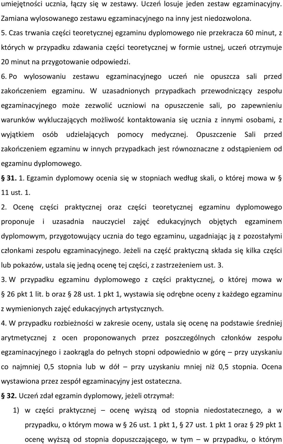 6. Po wylosowaniu zestawu egzaminacyjnego uczeń nie opuszcza sali przed zakończeniem egzaminu.