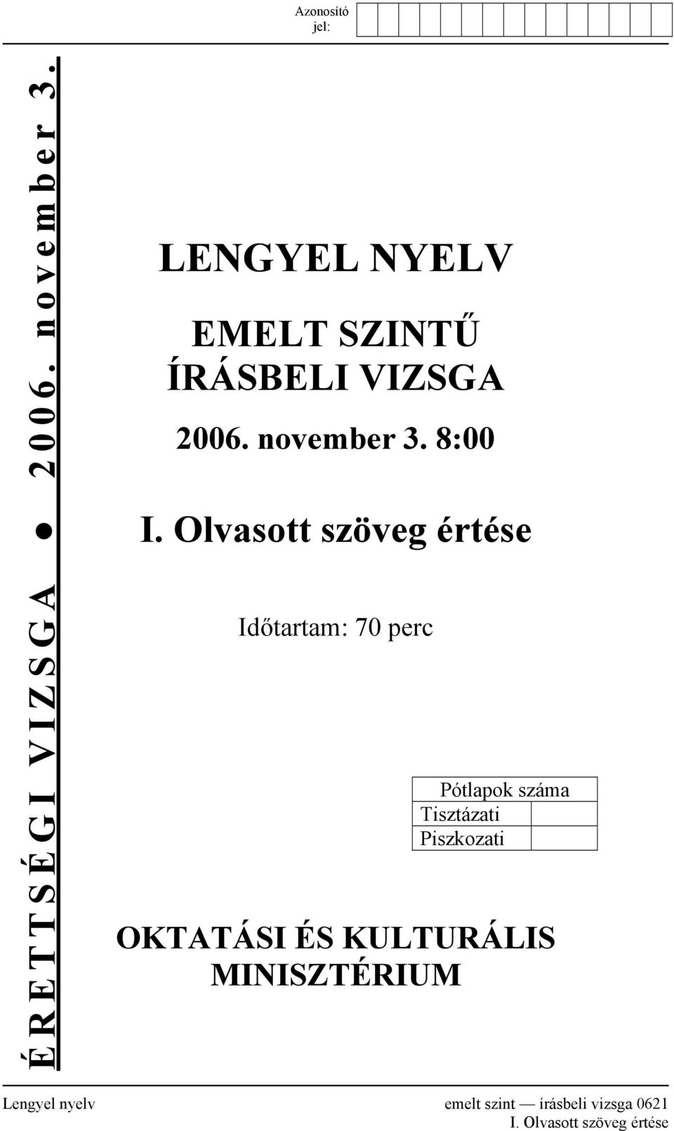 Olvasott szöveg értése Időtartam: 70 perc Pótlapok száma Tisztázati