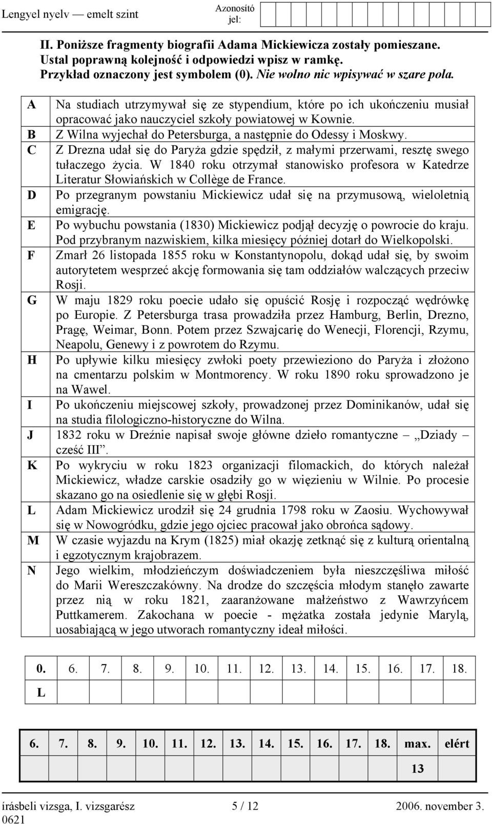 C Z Drezna udał się do Paryża gdzie spędził, z małymi przerwami, resztę swego tułaczego życia. W 1840 roku otrzymał stanowisko profesora w Katedrze Literatur Słowiańskich w Collège de France.