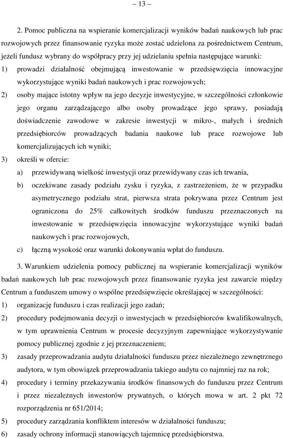 osoby mające istotny wpływ na jego decyzje inwestycyjne, w szczególności członkowie jego organu zarządzającego albo osoby prowadzące jego sprawy, posiadają doświadczenie zawodowe w zakresie