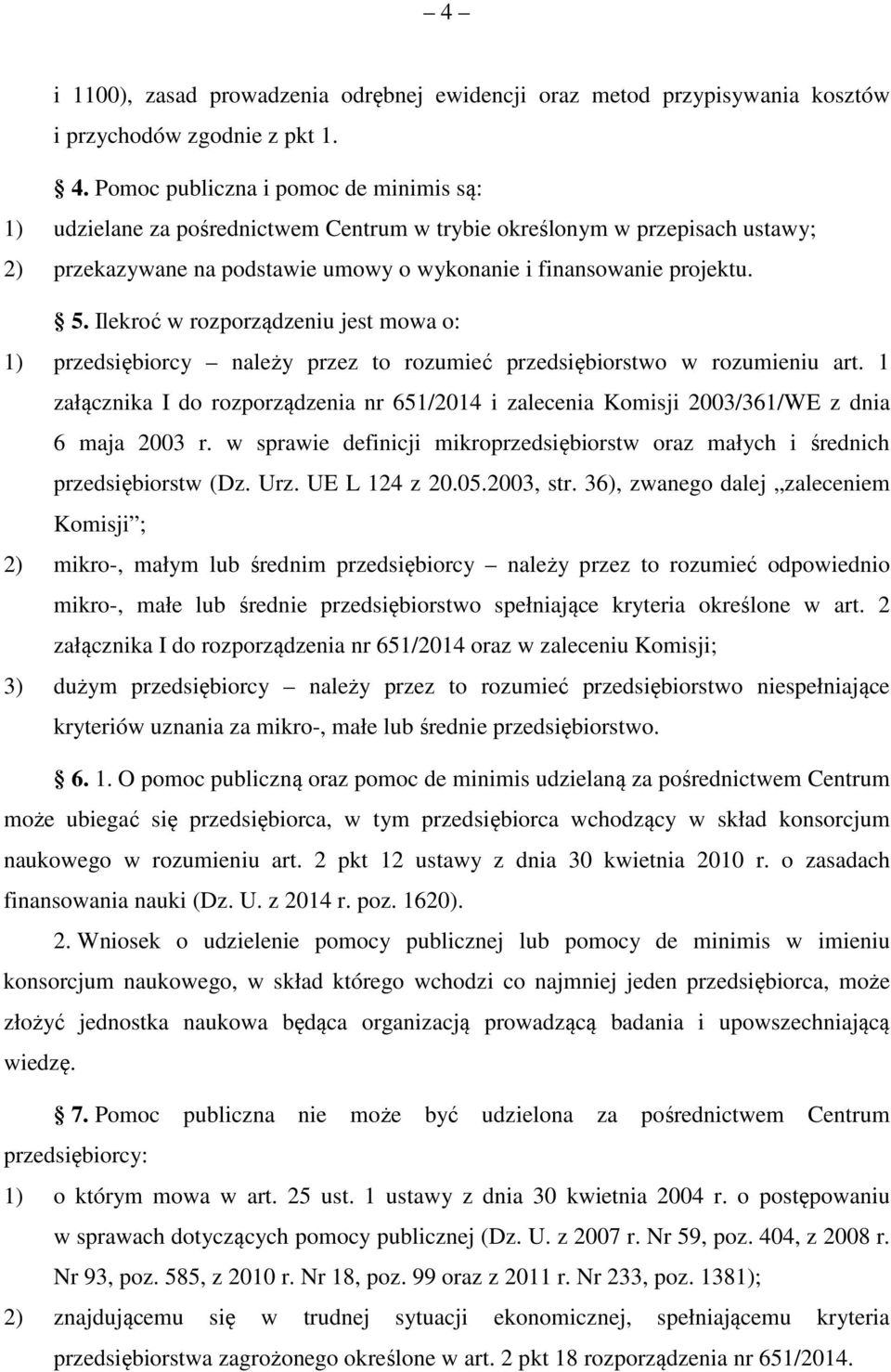 Ilekroć w rozporządzeniu jest mowa o: 1) przedsiębiorcy należy przez to rozumieć przedsiębiorstwo w rozumieniu art.