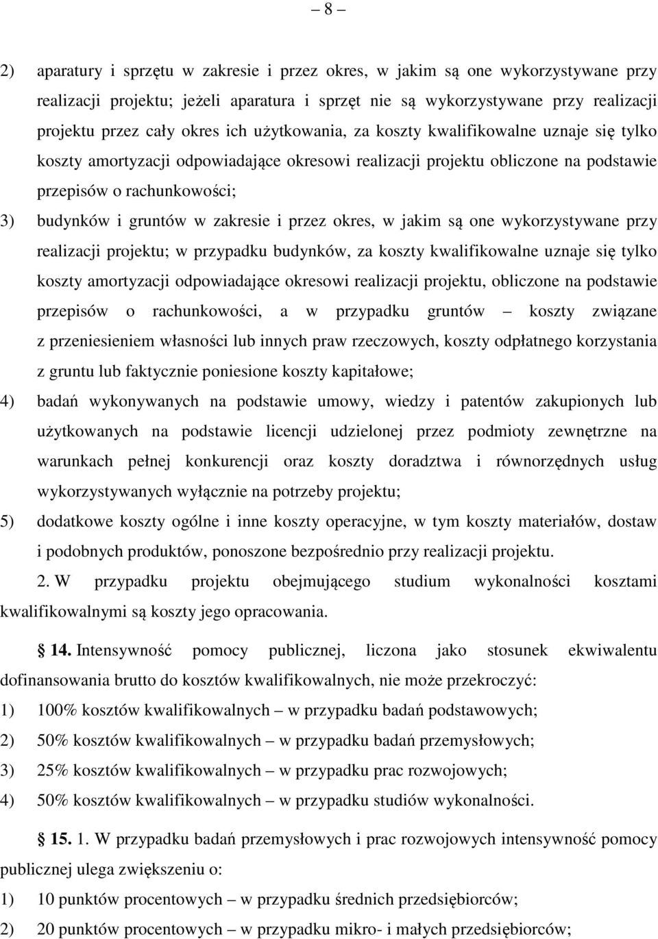 zakresie i przez okres, w jakim są one wykorzystywane przy realizacji projektu; w przypadku budynków, za koszty kwalifikowalne uznaje się tylko koszty amortyzacji odpowiadające okresowi realizacji