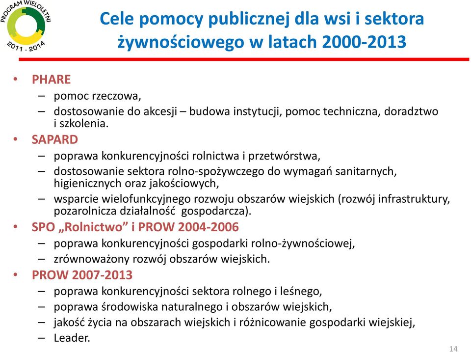 obszarów wiejskich (rozwój infrastruktury, pozarolnicza działalność gospodarcza).