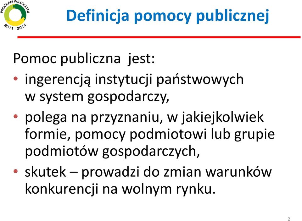 w jakiejkolwiek formie, pomocy podmiotowi lub grupie podmiotów