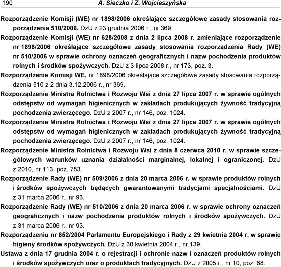 zmieniające rozporządzenie nr 1898/2006 określające szczegółowe zasady stosowania rozporządzenia Rady (WE) nr 510/2006 w sprawie ochrony oznaczeń geograficznych i nazw pochodzenia produktów rolnych i