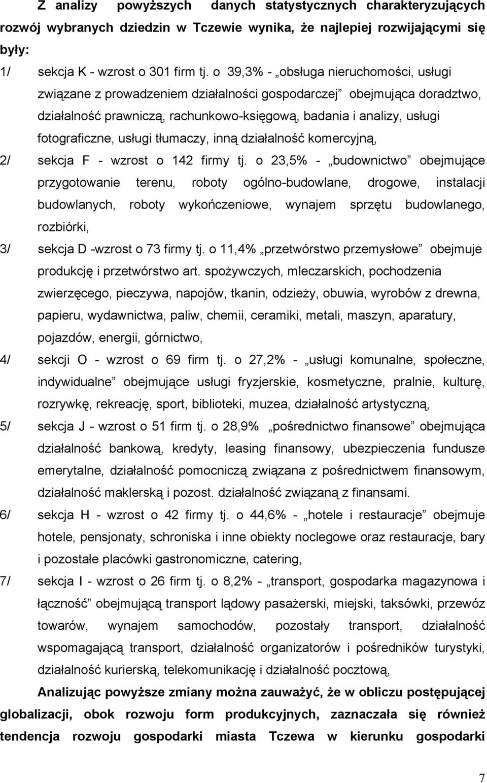 usługi tłumaczy, inną działalność komercyjną, 2/ sekcja F - wzrost o 142 firmy tj.