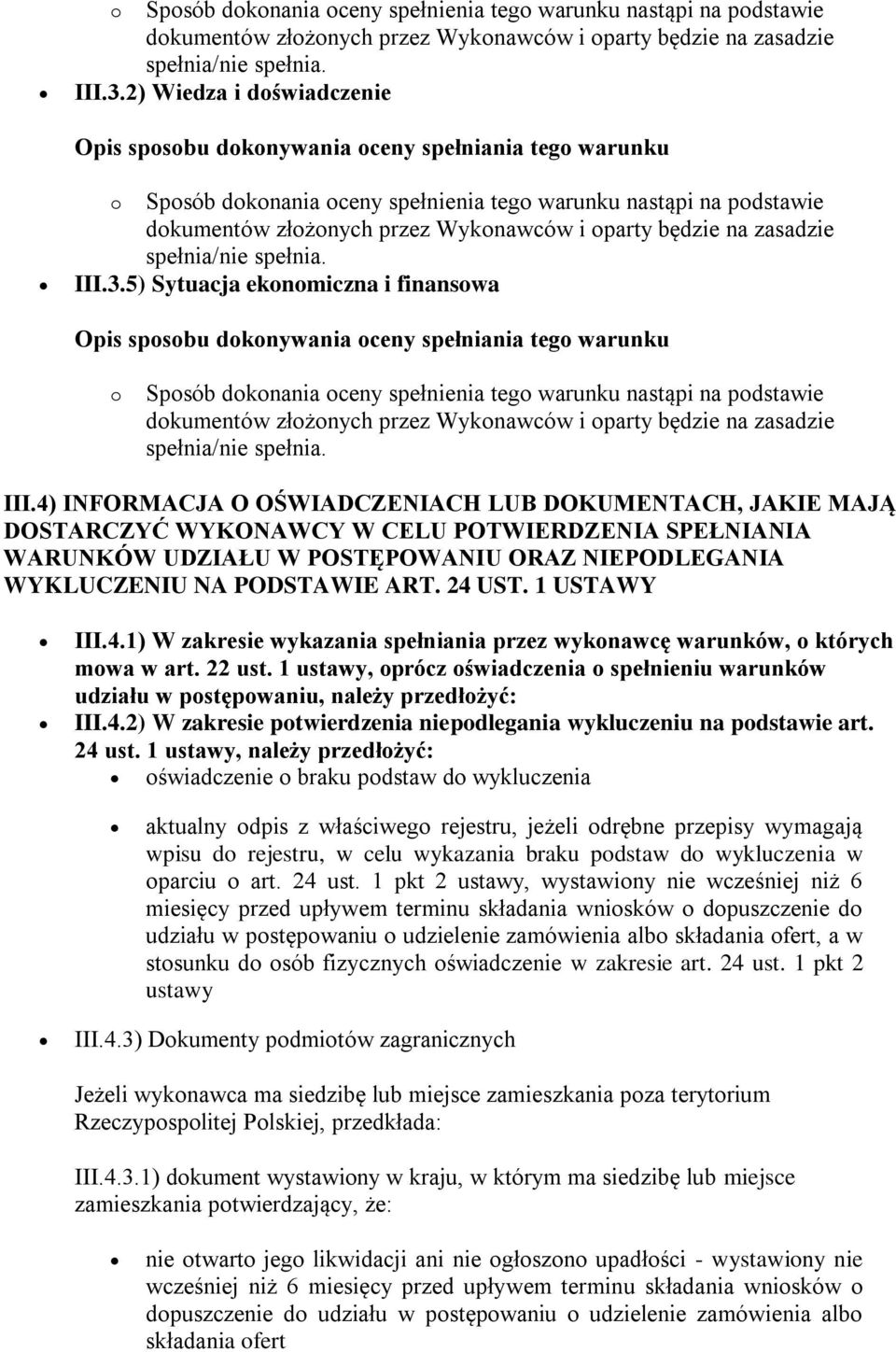 1 USTAWY III.4.1) W zakresie wykazania spełniania przez wykonawcę warunków, o których mowa w art. 22 ust.