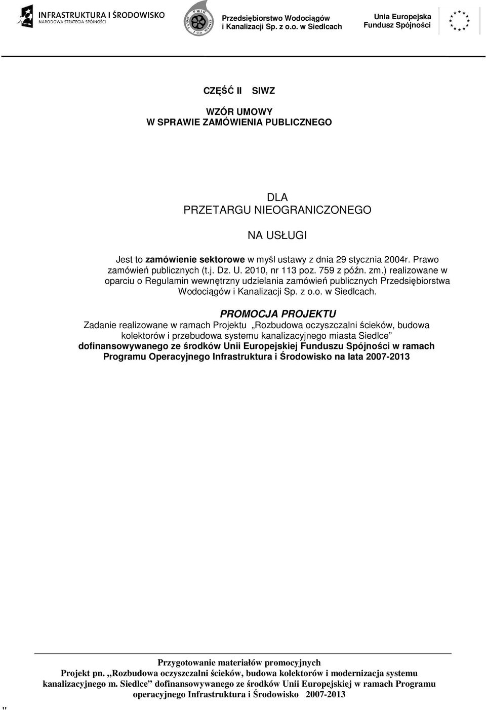 zamówienie sektorowe w myśl ustawy z dnia 29 stycznia 2004r. Prawo zamówień publicznych (t.j. Dz. U. 2010, nr 113 poz. 759 z późn. zm.