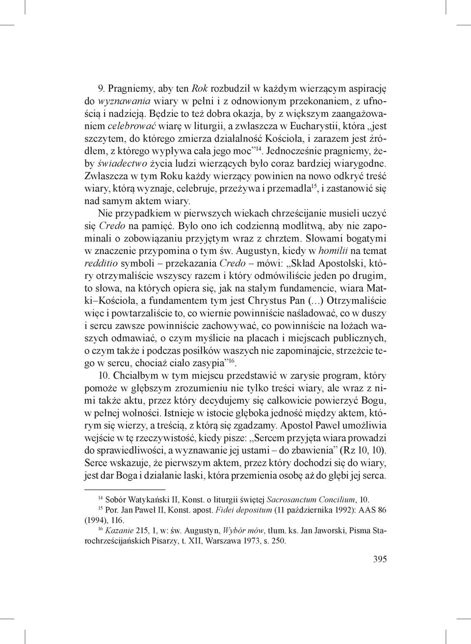 z którego wypływa cała jego moc 14. Jednocześnie pragniemy, żeby świadectwo życia ludzi wierzących było coraz bardziej wiarygodne.