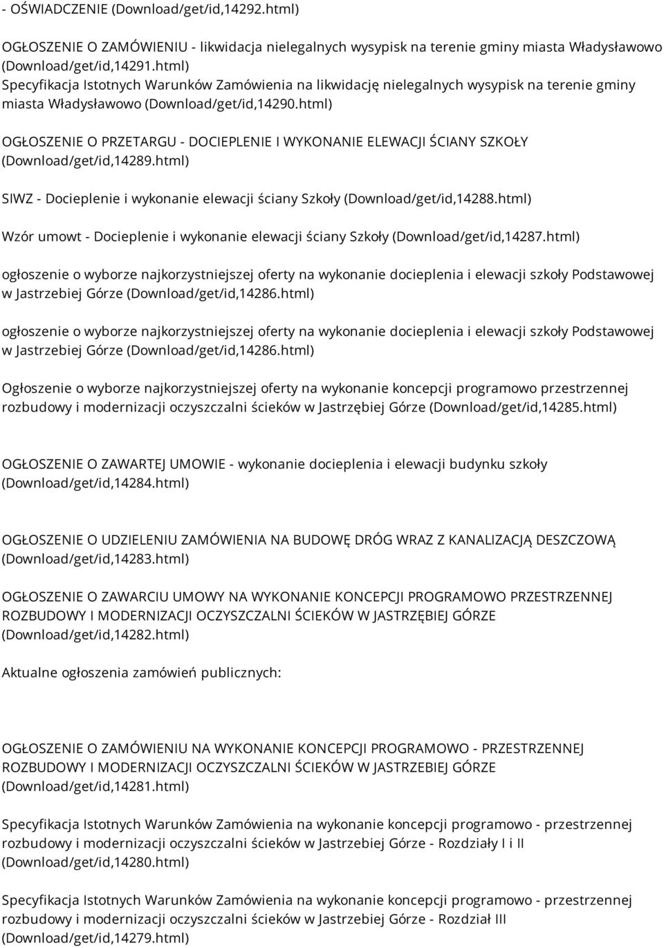 html) OGŁOSZENIE O PRZETARGU - DOCIEPLENIE I WYKONANIE ELEWACJI ŚCIANY SZKOŁY (Download/get/id,14289.html) SIWZ - Docieplenie i wykonanie elewacji ściany Szkoły (Download/get/id,14288.