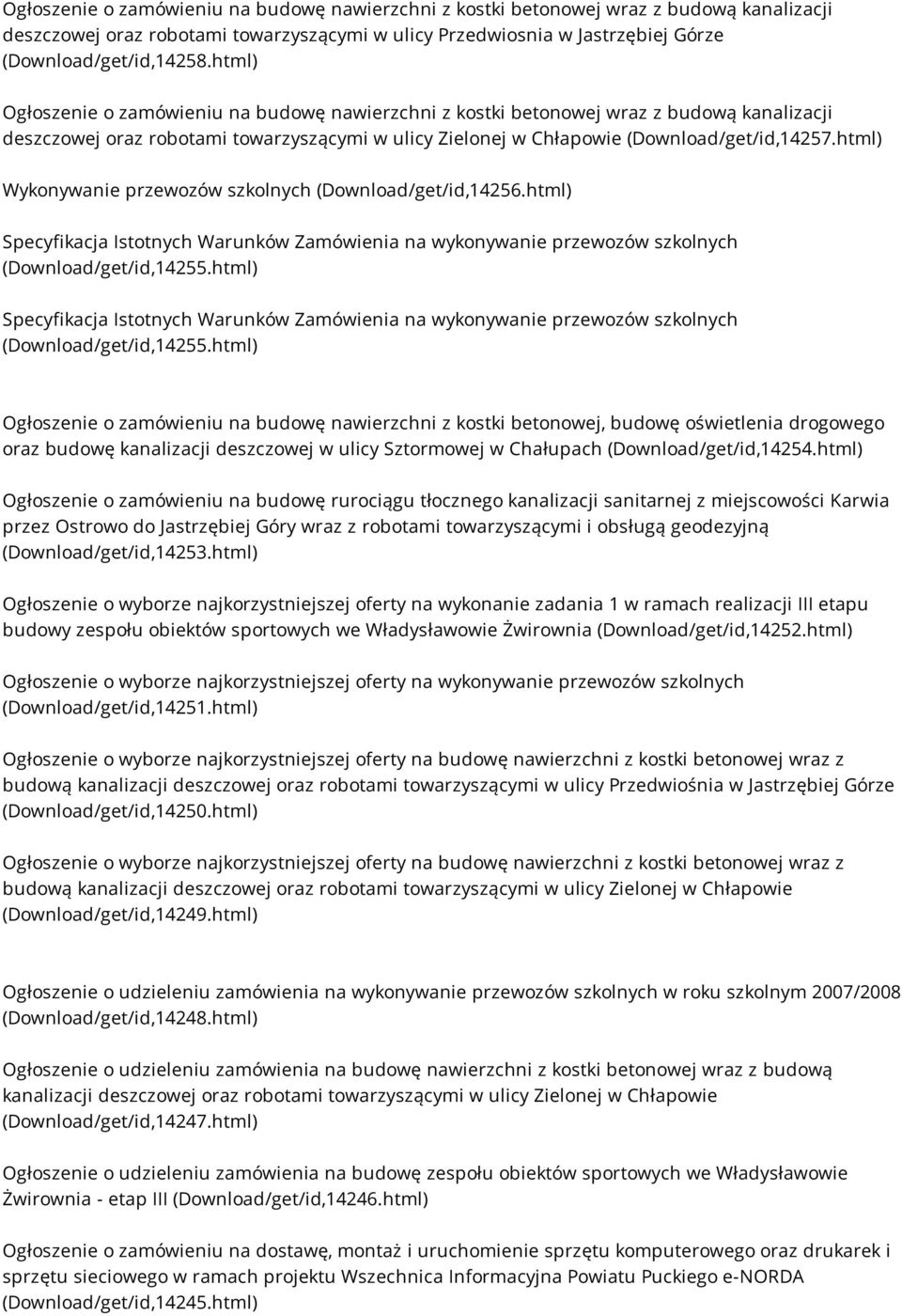 html) Wykonywanie przewozów szkolnych (Download/get/id,14256.html) Specyfikacja Istotnych Warunków Zamówienia na wykonywanie przewozów szkolnych (Download/get/id,14255.