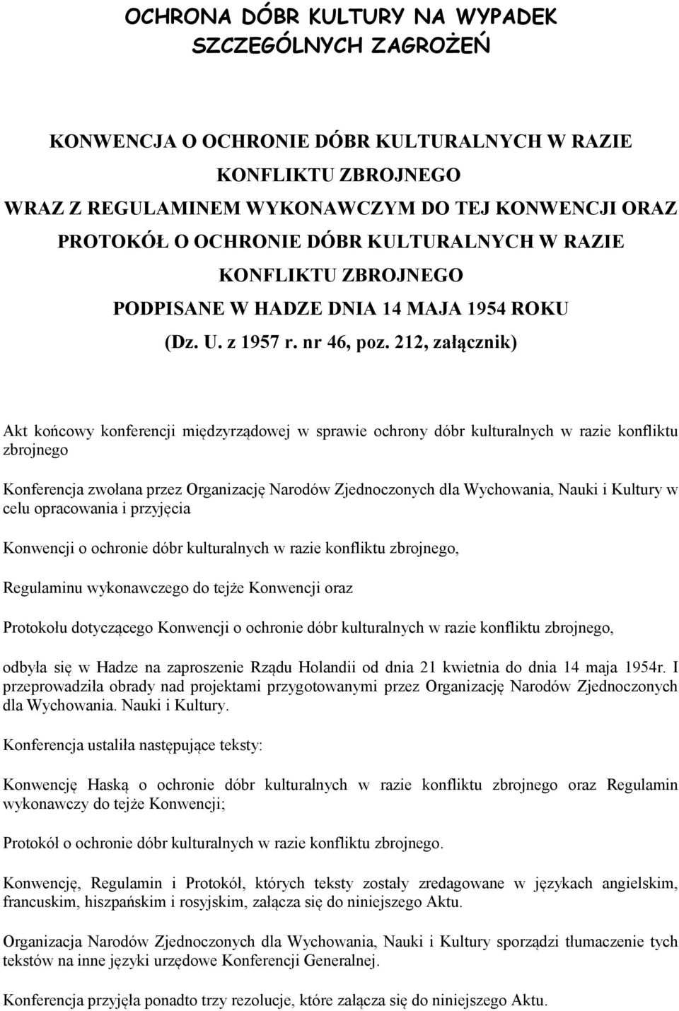 212, załącznik) Akt końcowy konferencji międzyrządowej w sprawie ochrony dóbr kulturalnych w razie konfliktu zbrojnego Konferencja zwołana przez Organizację Narodów Zjednoczonych dla Wychowania,