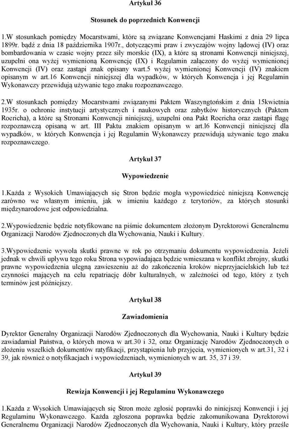 Regulamin załączony do wyżej wymienionej Konwencji (IV) oraz zastąpi znak opisany wart.5 wyżej wymienionej Konwencji (IV) znakiem opisanym w art.