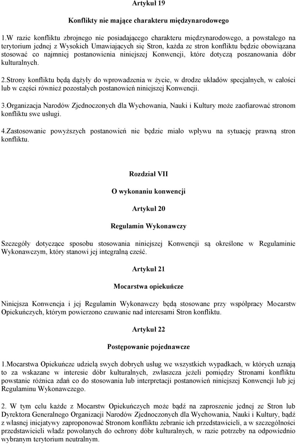 najmniej postanowienia niniejszej Konwencji, które dotyczą poszanowania dóbr kulturalnych. 2.