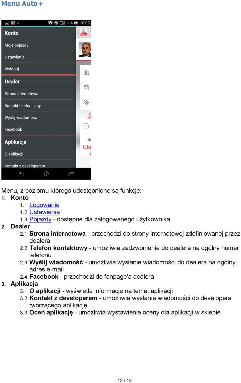 Facebook - przechodzi do fanpage'a dealera 3. Aplikacja 3.1. O aplikacji - wyświetla informacje na temat aplikacji 3.2.